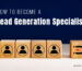 How to become lead generation specialist