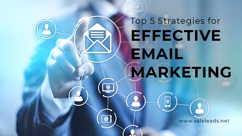 Top 5 effective strategies for email marketing