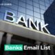 Banking industry email list for targeted B2B outreach to bank and finance contacts
